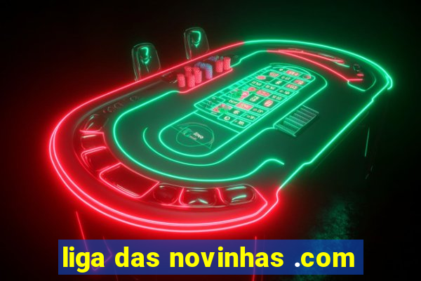 liga das novinhas .com